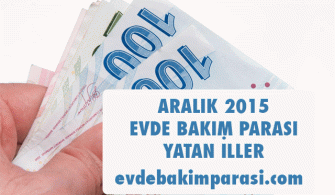 Aralık 2015 Evde Bakım Maaşı Yatan İller listesi