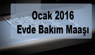 Ocak 2016 Evde Bakım Maaşı Yatan İller listesi