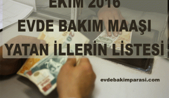 EKİM 2016 EVDE BAKIM MAAŞI YATAN İLLER LİSTESİ