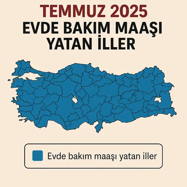 Temmuz 2025 evde bakım maaşı yatan iller